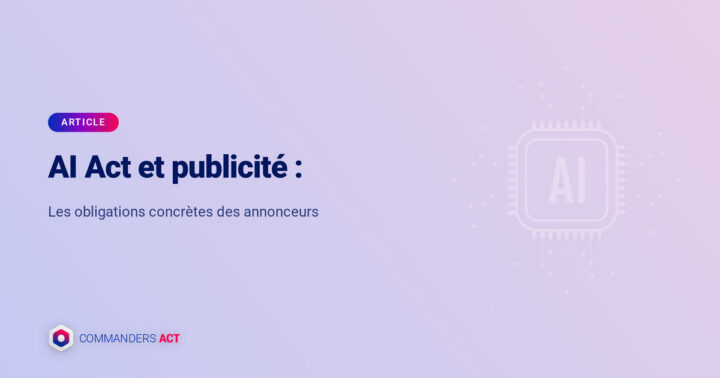 AI Act et publicité : les obligations concrètes des annonceurs 2 Ia Act Ads Fr Tip Serveurmcpdonneesmarketingia